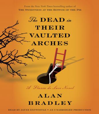 The Dead in Their Vaulted Arches: A Flavia de Luce Novel