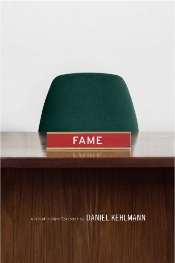 Fame: A Novel in Nine Episodes