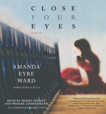 Close Your Eyes: A Novel, Amanda Eyre Ward