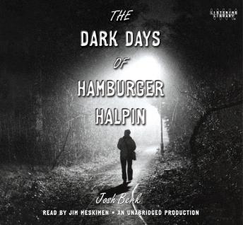 Dark Days of Hamburger Halpin, Josh Berk