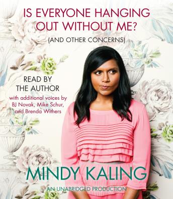 Is Everyone Hanging Out Without Me? (And Other Concerns), Audio book by Mindy Kaling