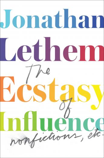 The Ecstasy of Influence: Nonfictions, Etc.