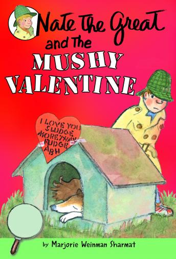 Nate the Great and the Mushy Valentine, Marjorie Weinman Sharmat