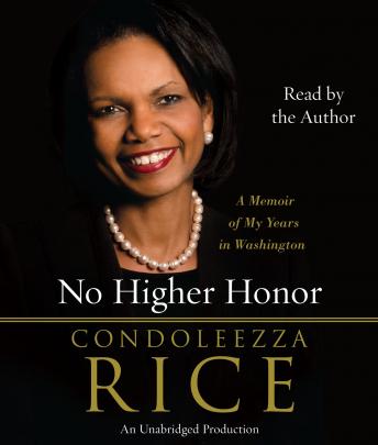 No Higher Honor: A Memoir of My Years in Washington, Condoleezza Rice
