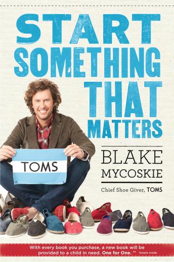 Start Something That Matters, Blake Mycoskie