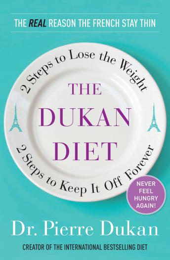 Dukan Diet: 2 Steps to Lose the Weight, 2 Steps to Keep It Off Forever sample.