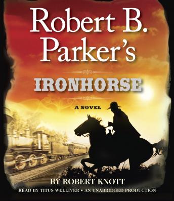 Robert B. Parker's Ironhorse: A Robert B. Parker Western sample.