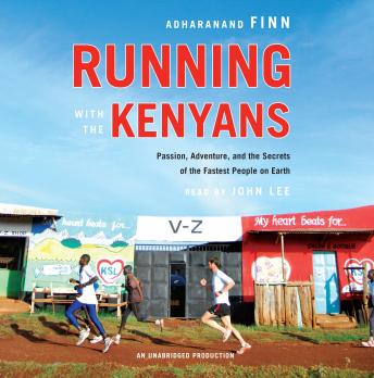 Download Running with the Kenyans: Passion, Adventure, and the Secrets of the Fastest People on Earth by Adharanand Finn