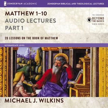 Listen Matthew 1-10: Audio Lectures By Michael J. Wilkins Audiobook audiobook