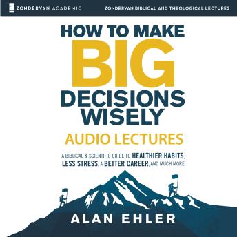 How to Make Big Decisions Wisely: Audio Lectures sample.