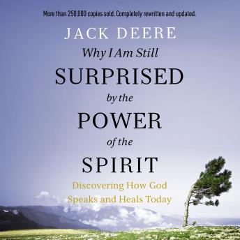 Why I Am Still Surprised by the Power of the Spirit: Discovering How God Speaks and Heals Today sample.