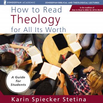 How to Read Theology for All Its Worth: Audio Lectures: An Introduction for the Beginner