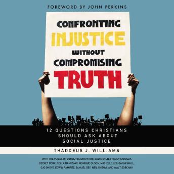 Confronting Injustice without Compromising Truth: 12 Questions Christians Should Ask About Social Justice