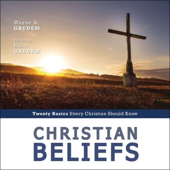 Christian Beliefs, Revised Edition: Twenty Basics Every Christian Should Know
