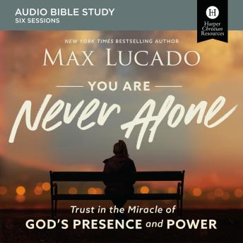 You Are Never Alone: Audio Bible Studies: Trust in the Miracle of God's Presence and Power sample.