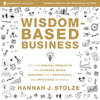 Wisdom-Based Business: Audio Lectures: Applying Biblical Principles and Evidence-Based Research for a Purposeful and Profitable Business sample.