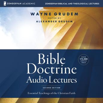 Bible Doctrine: Audio Lectures: Essential Teachings of the Christian Faith, Wayne A. Grudem