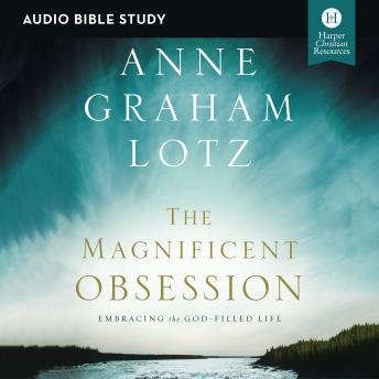The Magnificent Obsession: Audio Bible Studies: Embracing the God-Filled Life