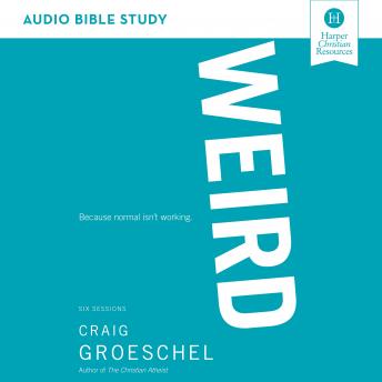 WEIRD: Audio Bible Studies: Because Normal Isn’t Working