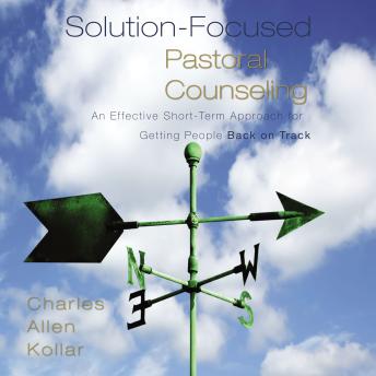 Solution-Focused Pastoral Counseling: An Effective Short-Term Approach for Getting People Back on Track sample.