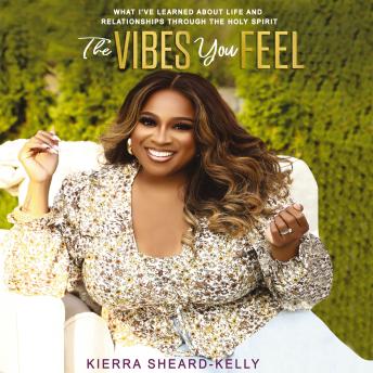 The Vibes You Feel: What I’ve Learned about Life and Relationships through the Holy Spirit