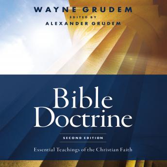 Bible Doctrine, Second Edition: Essential Teachings of the Christian Faith, Wayne A. Grudem