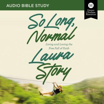 So Long, Normal: Audio Bible Studies: Living and Loving the Free Fall of Faith