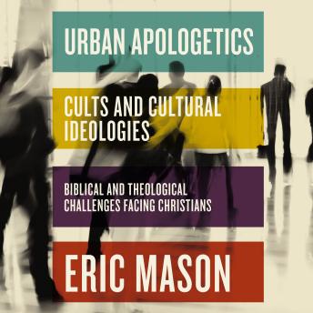 Urban Apologetics: Cults and Cultural Ideologies: Biblical and Theological Challenges Facing Christians sample.