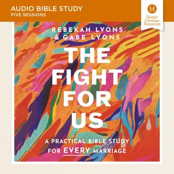 The Fight for Us Bible Study: Audio: A Practical Bible Study for Every Marriage