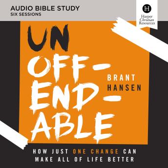 Unoffendable: Audio Bible Studies: How Just One Change Can Make All of Life Better