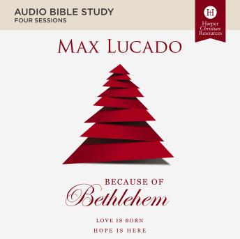 Because of Bethlehem: Audio Bible Studies: Love is Born, Hope is Here
