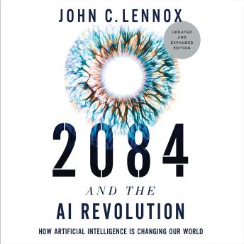 2084 and the AI Revolution, Updated and Expanded Edition: How Artificial Intelligence Informs Our Future
