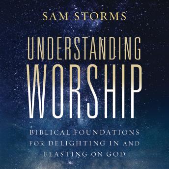 Listen Free to Understanding Worship: Biblical Foundations for