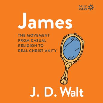 James: The Movement from Casual Religion to Real Christianity