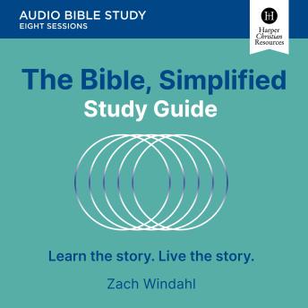 The Bible, Simplified Study: Audio: Learn the story. Live the story.