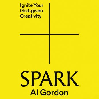 Spark: Ignite your God-Given Creativity