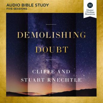 Demolishing Doubt Bible Study: Audio: Discover How Your Deepest Questions Can Lead to Life-Giving Faith