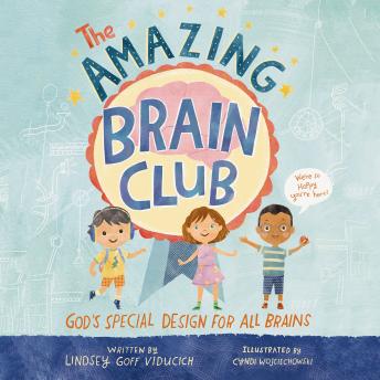 The Amazing Brain Club: God’s Special Design for All Brains