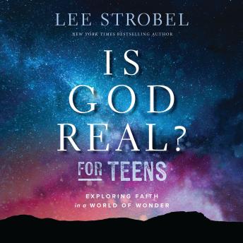 Is God Real? for Teens: Exploring Faith in a World of Wonder