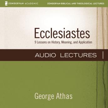 Ecclesiastes: Audio Lectures: 9 Lessons on History, Meaning, and Application