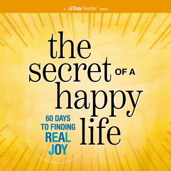 The Secret of a Happy Life: 60 Days to Real Joy and Inner Peace