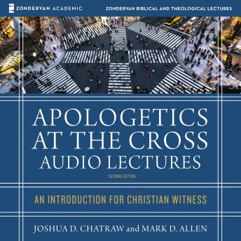 Apologetics at the Cross: Audio Lectures: An Introduction to Christian Witness