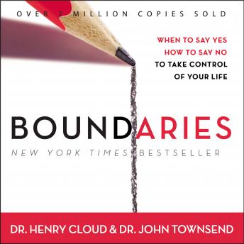 Boundaries: When To Say Yes, How to Say No, Henry Cloud, John Townsend