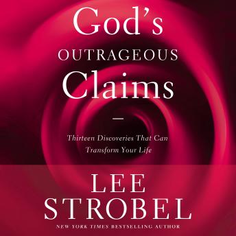 God's Outrageous Claims: Thirteen Discoveries That Can Revolutionize Your Life