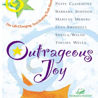 Outrageous Joy: The Life-Changing, Soul-Shaking Truth About God sample.