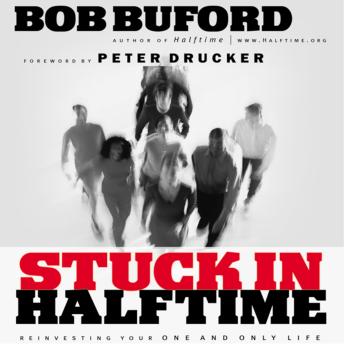 Stuck in Halftime: Reinvesting Your One and Only Life, Audio book by Bob P. Buford