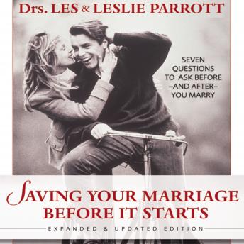 Saving Your Marriage Before It Starts: Seven Questions to Ask Before---and After---You Marry, Les And Leslie Parrott