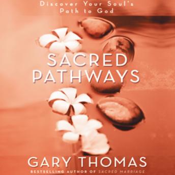 Sacred Pathways: Discover Your Soul's Path to God, Gary L. Thomas