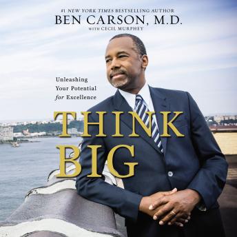 Listen Best Audiobooks Self Development Think Big: Unleashing Your Potential for Excellence by Ben Carson, M.D. Audiobook Free Download Self Development free audiobooks and podcast