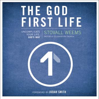 God-First Life: Uncomplicate Your Life, God's Way, Audio book by Stovall Weems